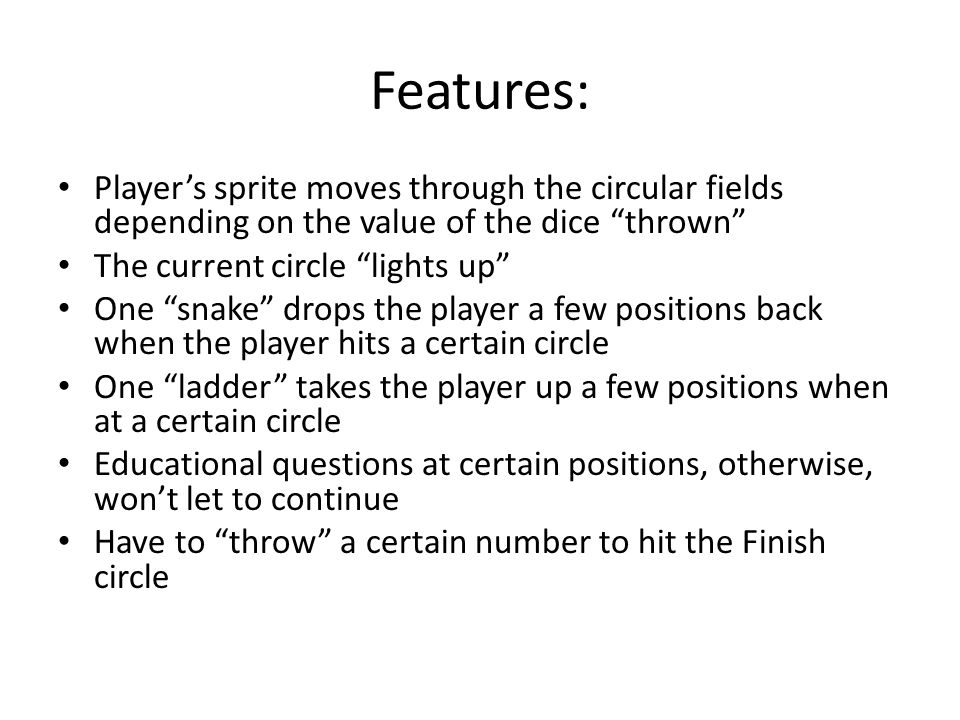 Features: Player’s sprite moves through the circular fields depending on the value of the dice thrown