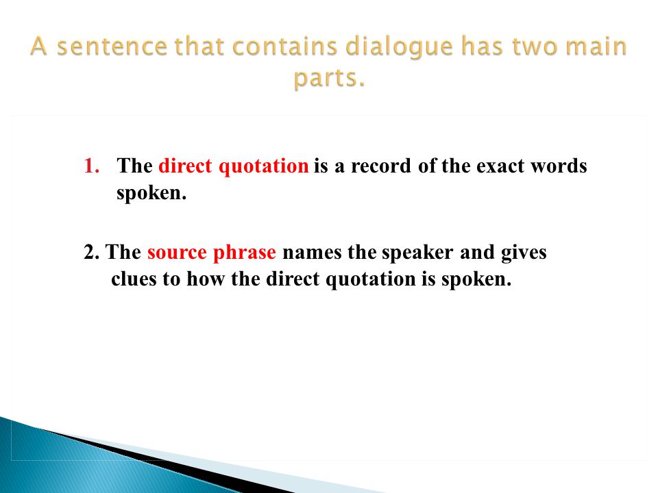 A sentence that contains dialogue has two main parts.