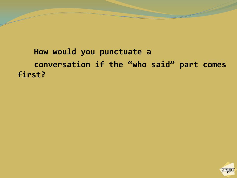 How would you punctuate a
