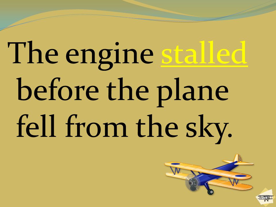 The engine stalled before the plane fell from the sky.