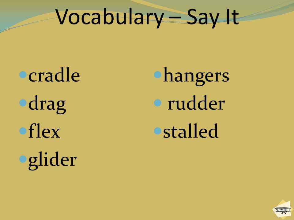 Vocabulary – Say It cradle drag flex glider hangers rudder stalled