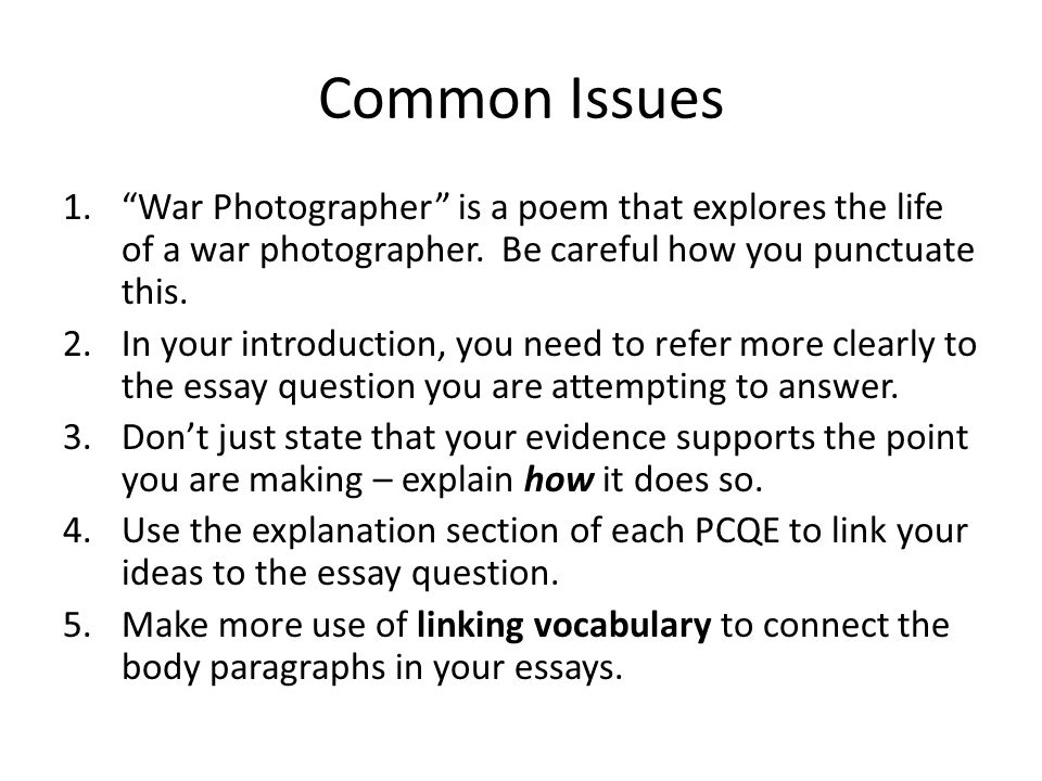 Common Issues War Photographer is a poem that explores the life of a war photographer. Be careful how you punctuate this.