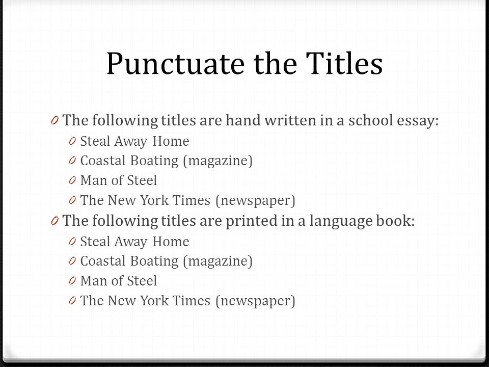 Punctuate the Titles The following titles are hand written in a school essay: Steal Away Home. Coastal Boating (magazine)