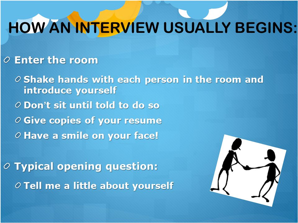 How an interview usually begins: