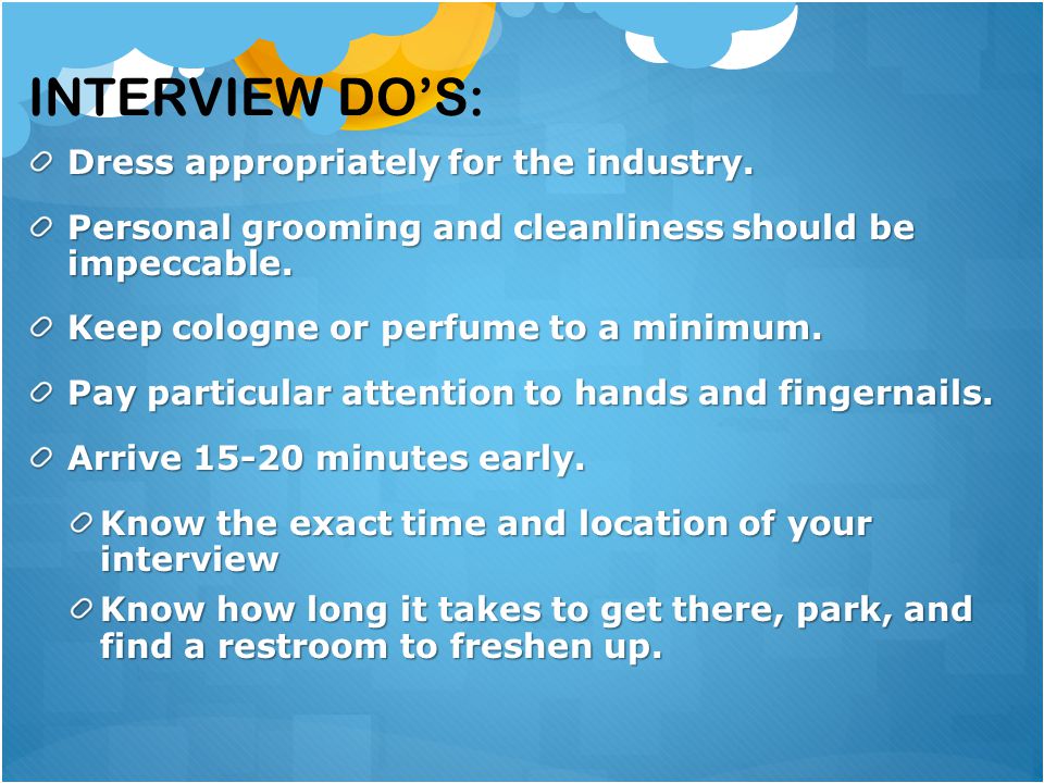 Interview Do’s: Dress appropriately for the industry.