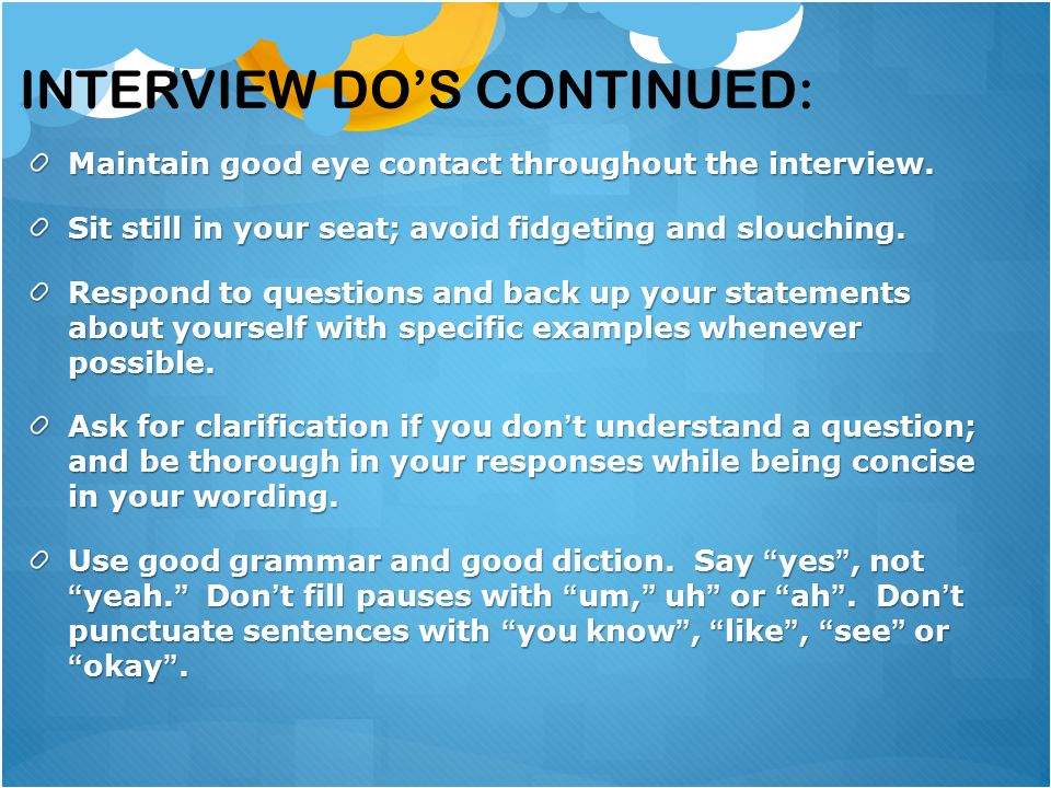 Interview Do’s continued: