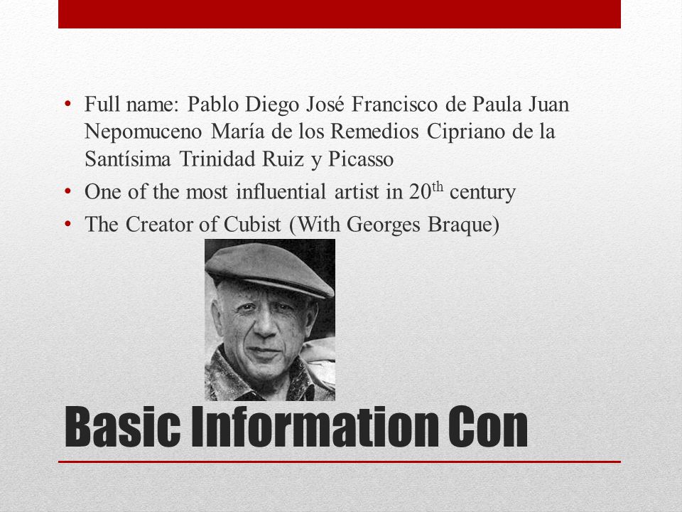 Full name: Pablo Diego José Francisco de Paula Juan Nepomuceno María de los Remedios Cipriano de la Santísima Trinidad Ruiz y Picasso