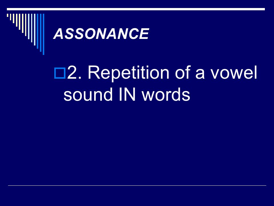 2. Repetition of a vowel sound IN words