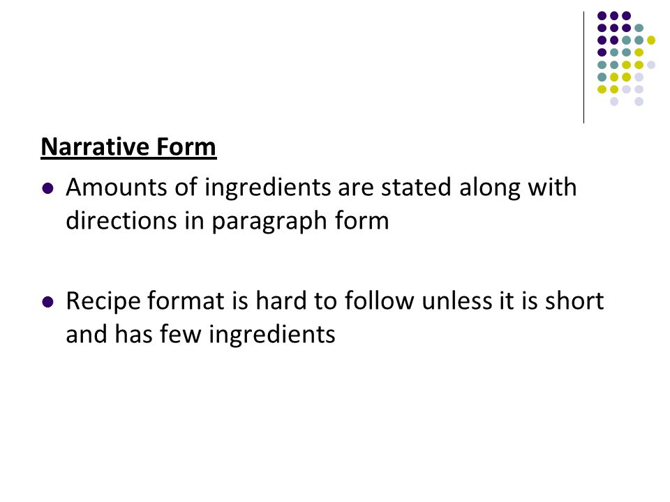 Narrative Form Amounts of ingredients are stated along with directions in paragraph form.