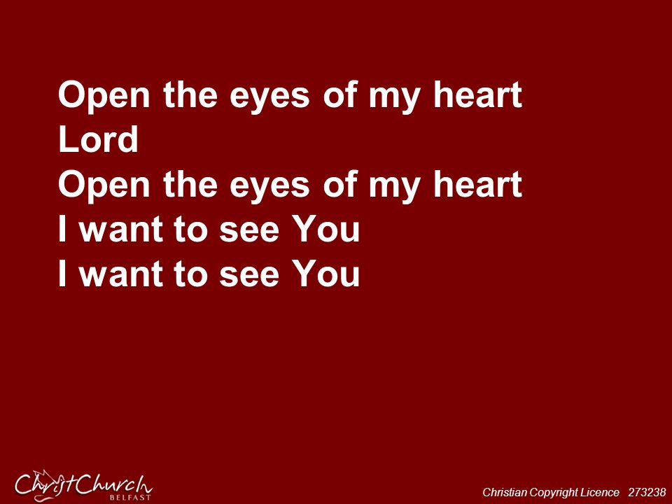 Open the eyes of my heart Lord Open the eyes of my heart I want to see You I want to see You