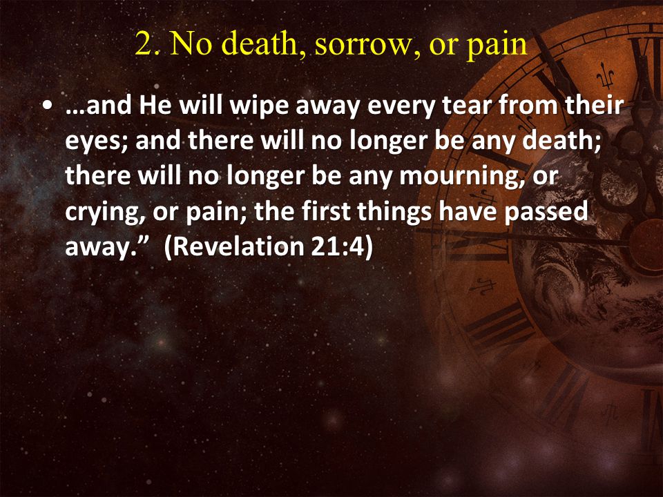 2. No death, sorrow, or pain