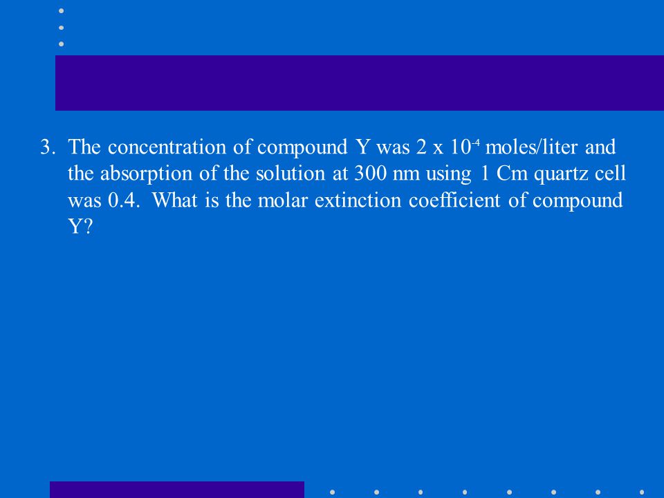 3. The concentration of compound Y was 2 x 10-4 moles/liter and