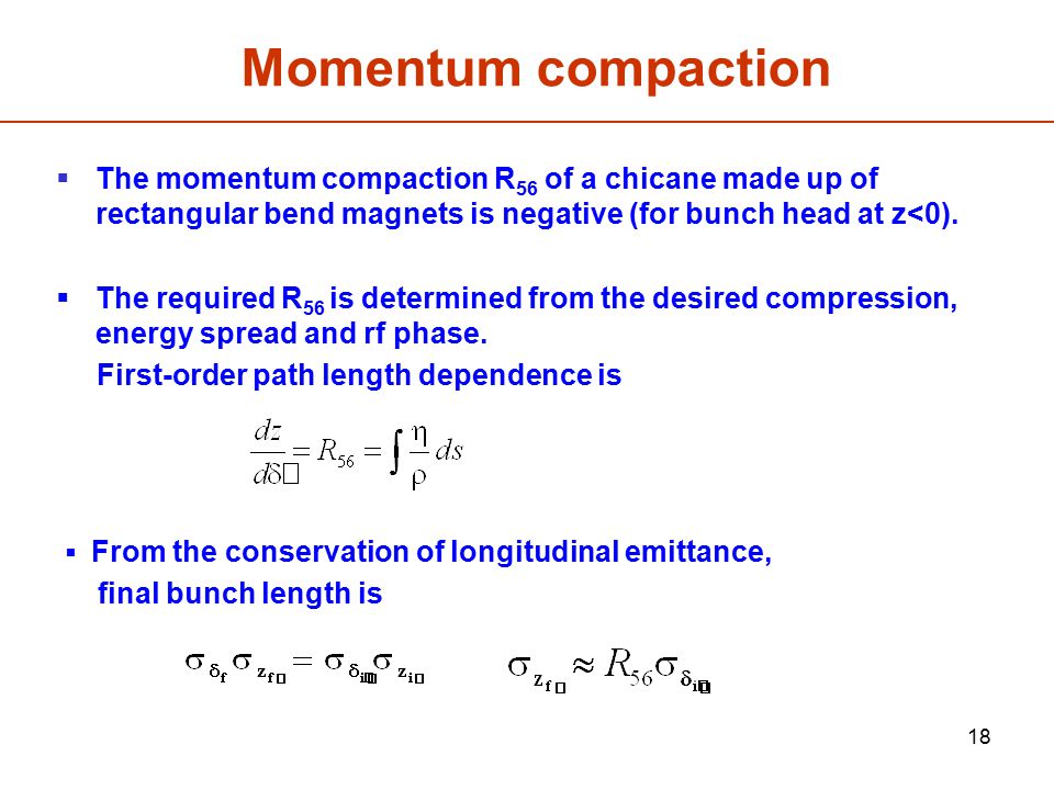 Momentum compaction The momentum compaction R56 of a chicane made up of rectangular bend magnets is negative (for bunch head at z<0).