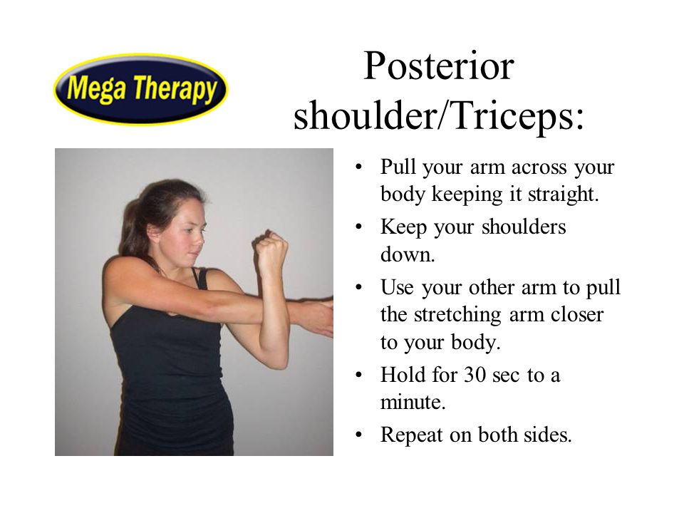 Posterior shoulder/Triceps: