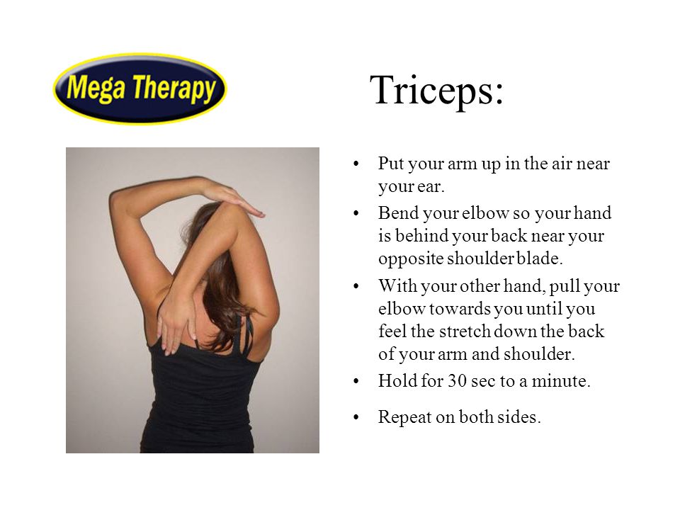 Triceps: Put your arm up in the air near your ear.