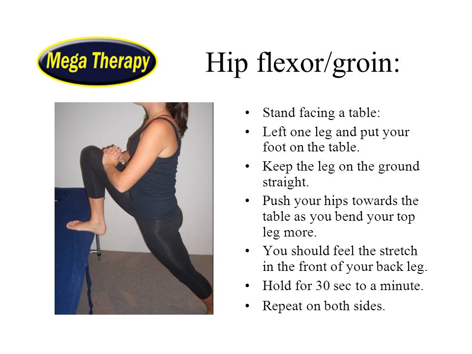 Hip flexor/groin: Stand facing a table: