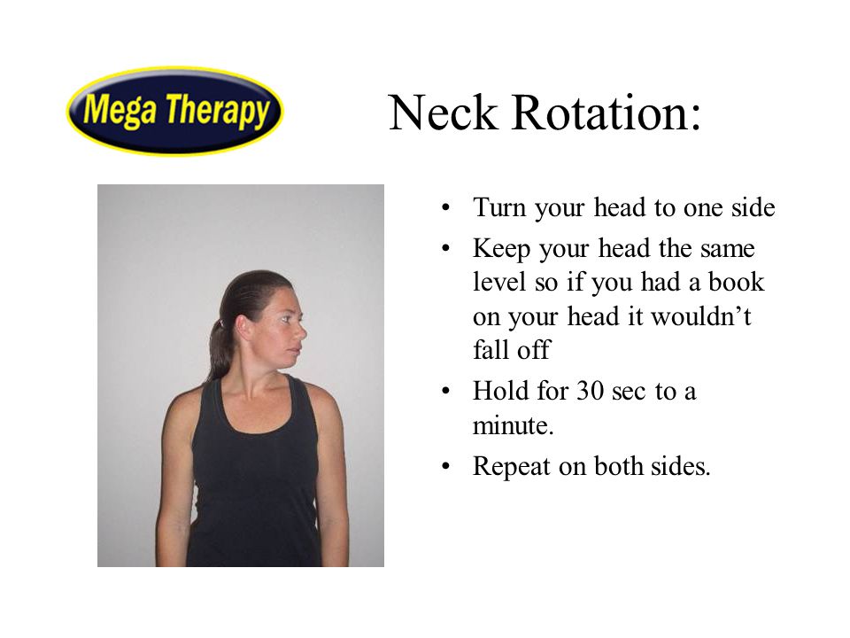 Neck Rotation: Turn your head to one side