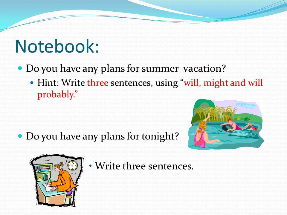 Notebook: Do you have any plans for summer vacation