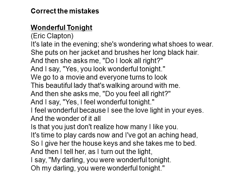 Correct the mistakes Wonderful Tonight. (Eric Clapton) It s late in the evening; she s wondering what shoes to wear.