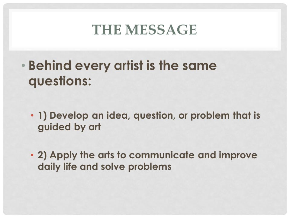 The message Behind every artist is the same questions: