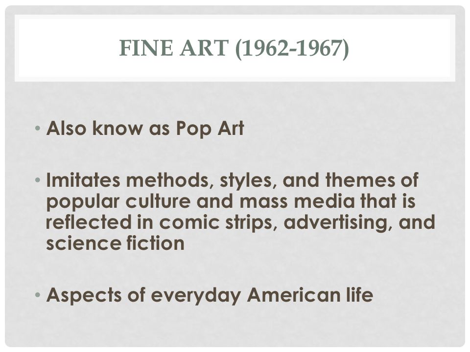 Fine art ( ) Also know as Pop Art