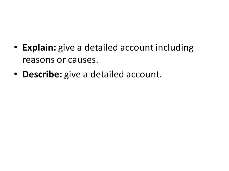 Explain: give a detailed account including reasons or causes.
