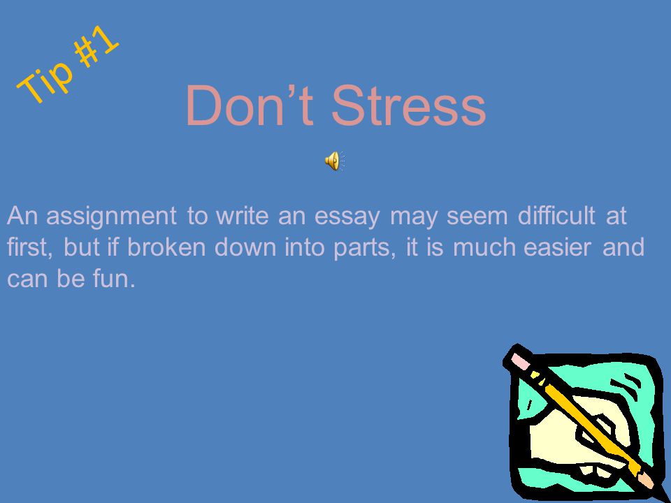 Tip #1 Don’t Stress.