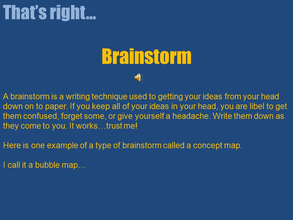 Brainstorm That’s right…