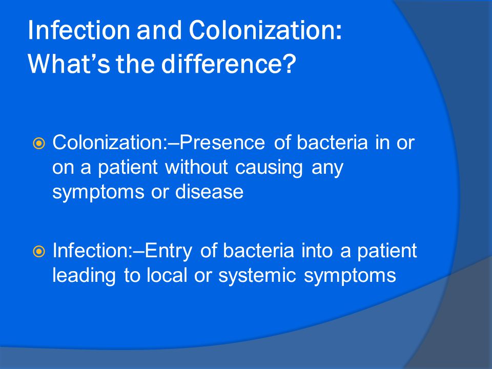 Infection and Colonization: What’s the difference