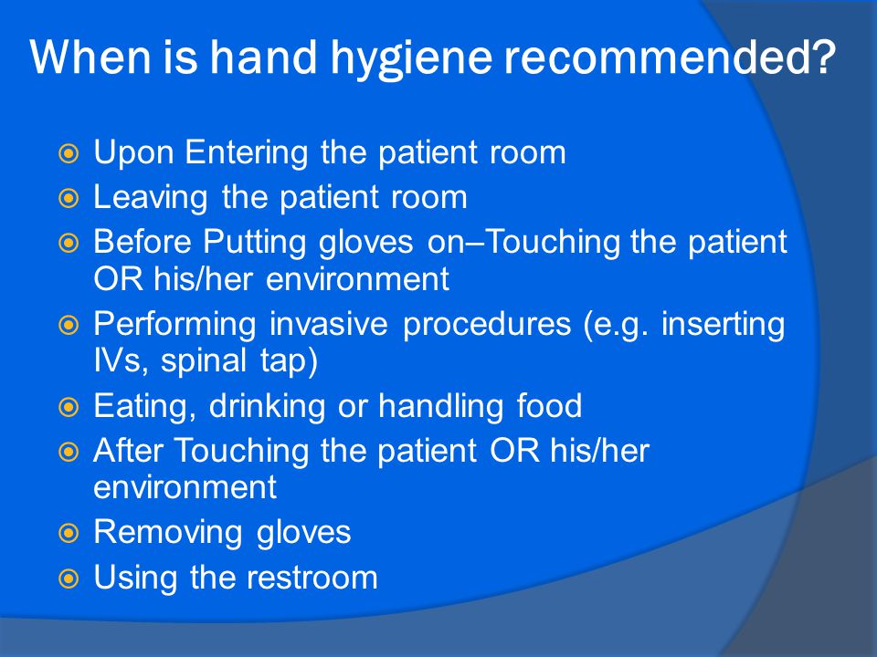 When is hand hygiene recommended