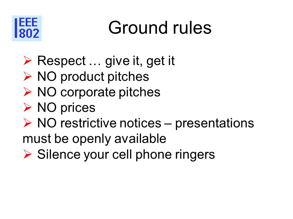 Ground rules Respect … give it, get it NO product pitches