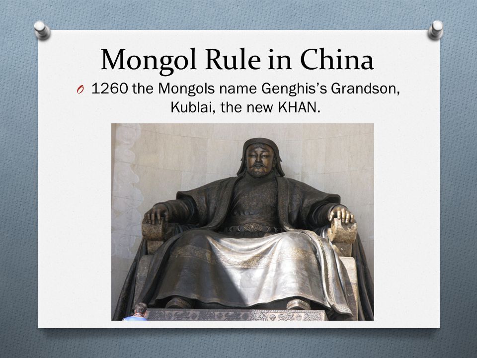 1260 the Mongols name Genghis’s Grandson, Kublai, the new KHAN.