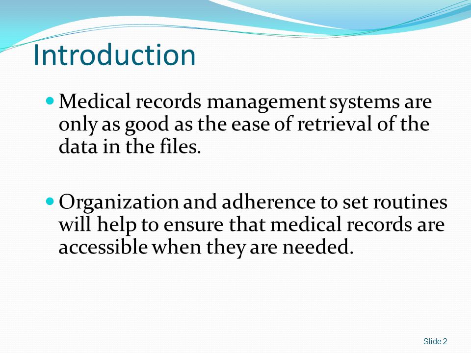 Introduction Medical records management systems are only as good as the ease of retrieval of the data in the files.