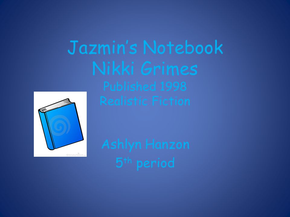 Jazmin’s Notebook Nikki Grimes Published 1998 Realistic Fiction