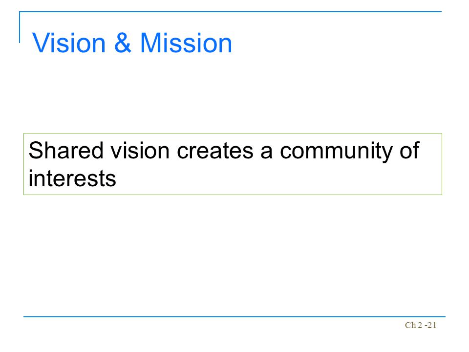 Vision & Mission Shared vision creates a community of interests
