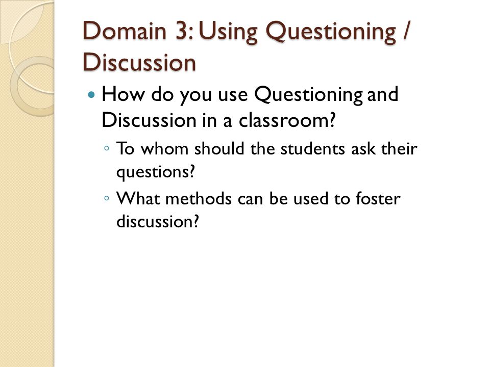 Domain 3: Using Questioning / Discussion
