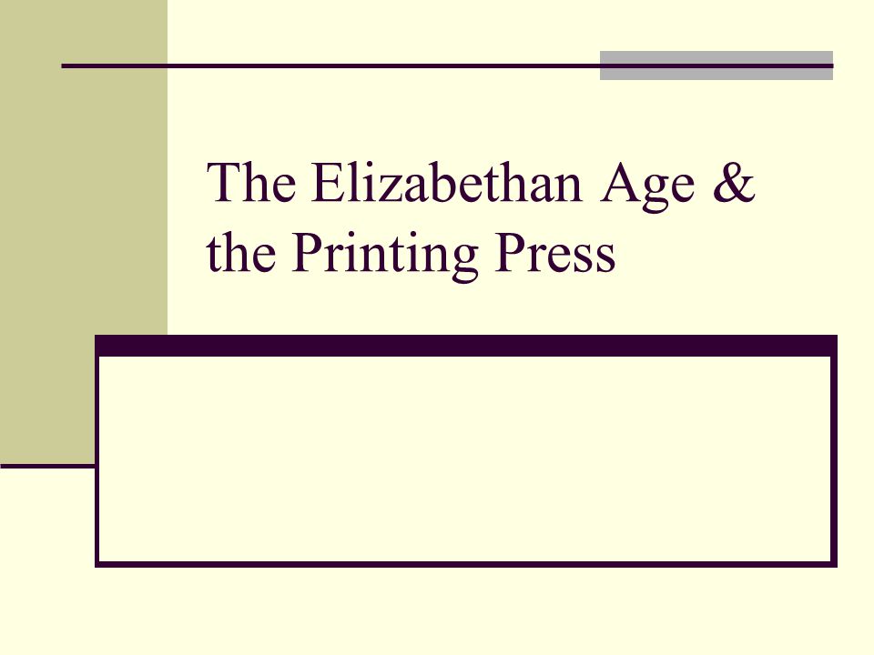 The Elizabethan Age & the Printing Press