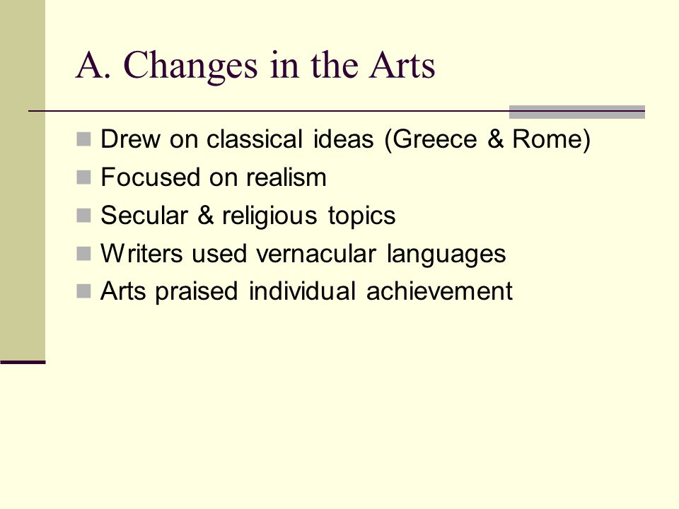 A. Changes in the Arts Drew on classical ideas (Greece & Rome)