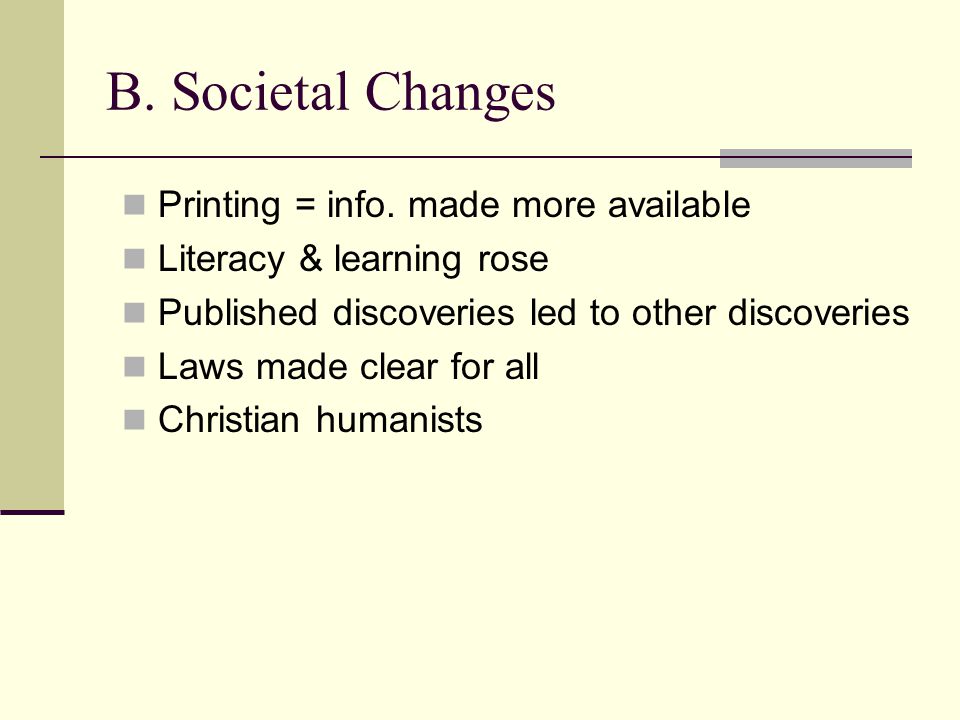 B. Societal Changes Printing = info. made more available