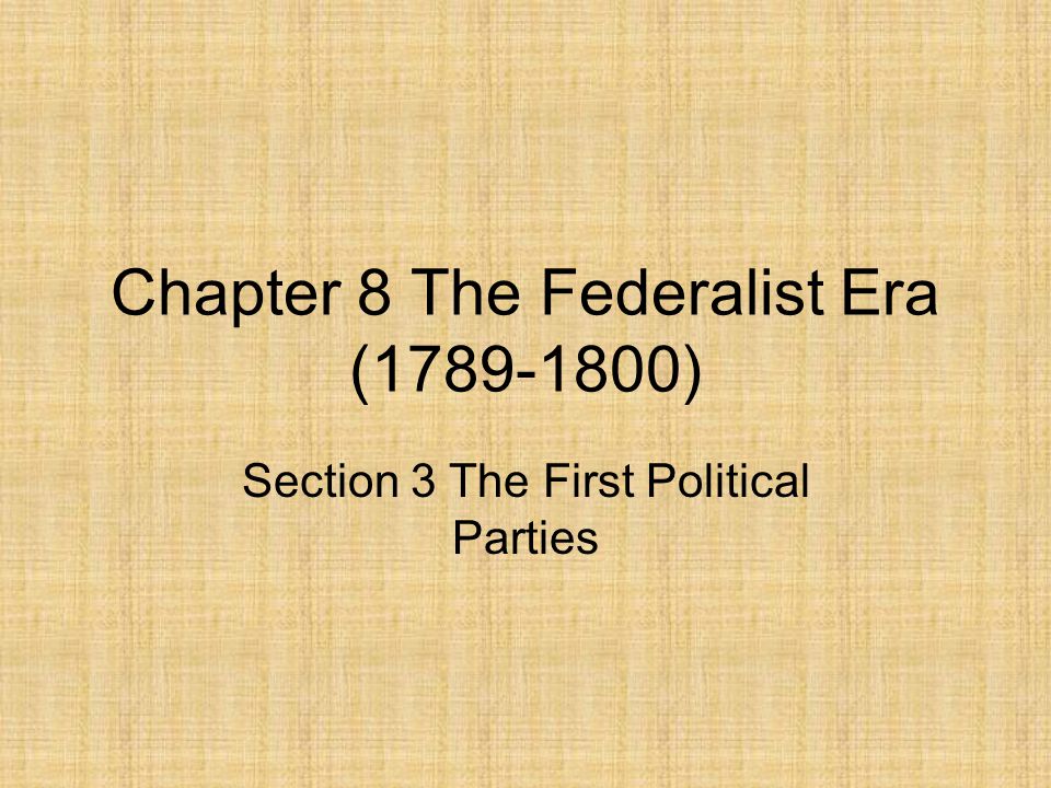 Chapter 8 The Federalist Era ( )
