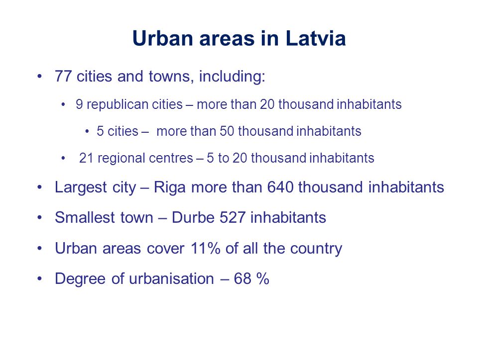 Urban areas in Latvia 77 cities and towns, including: