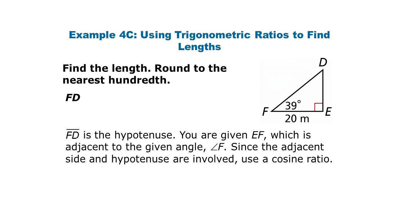 Example 4C: Using Trigonometric Ratios to Find Lengths