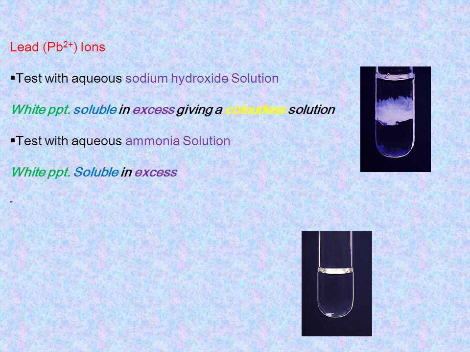 Lead (Pb2+) Ions Test with aqueous sodium hydroxide Solution. White ppt. soluble in excess giving a colourless solution.