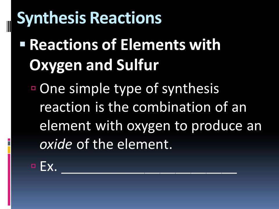Synthesis Reactions Reactions of Elements with Oxygen and Sulfur