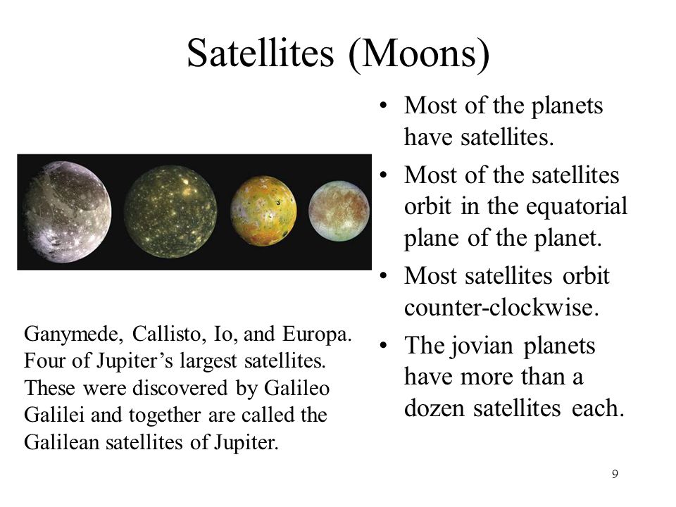 Satellites (Moons) Most of the planets have satellites.