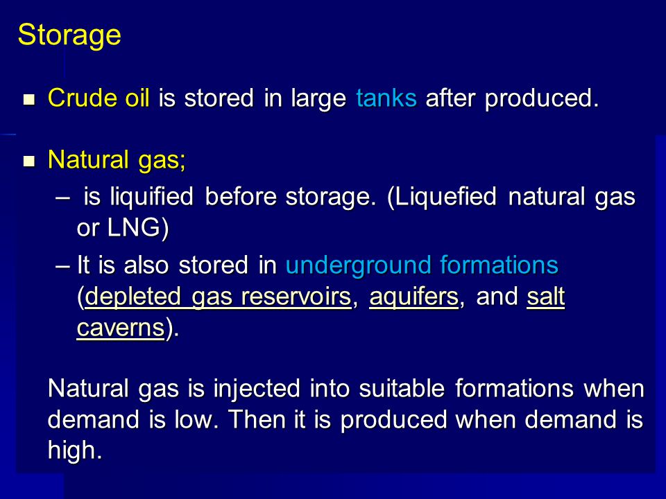 Storage Crude oil is stored in large tanks after produced.