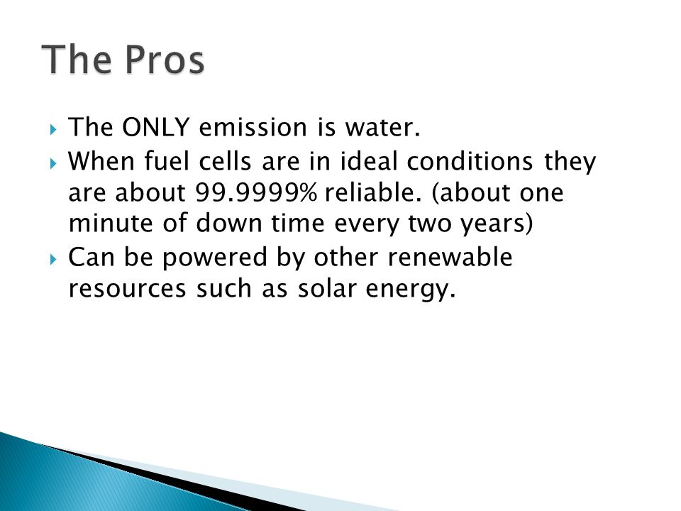 The Pros The ONLY emission is water.