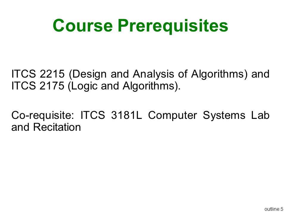 Course Prerequisites ITCS 2215 (Design and Analysis of Algorithms) and ITCS 2175 (Logic and Algorithms).