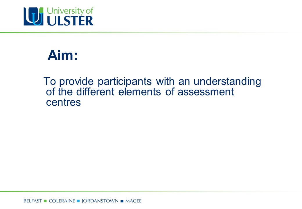 Aim: To provide participants with an understanding of the different elements of assessment centres