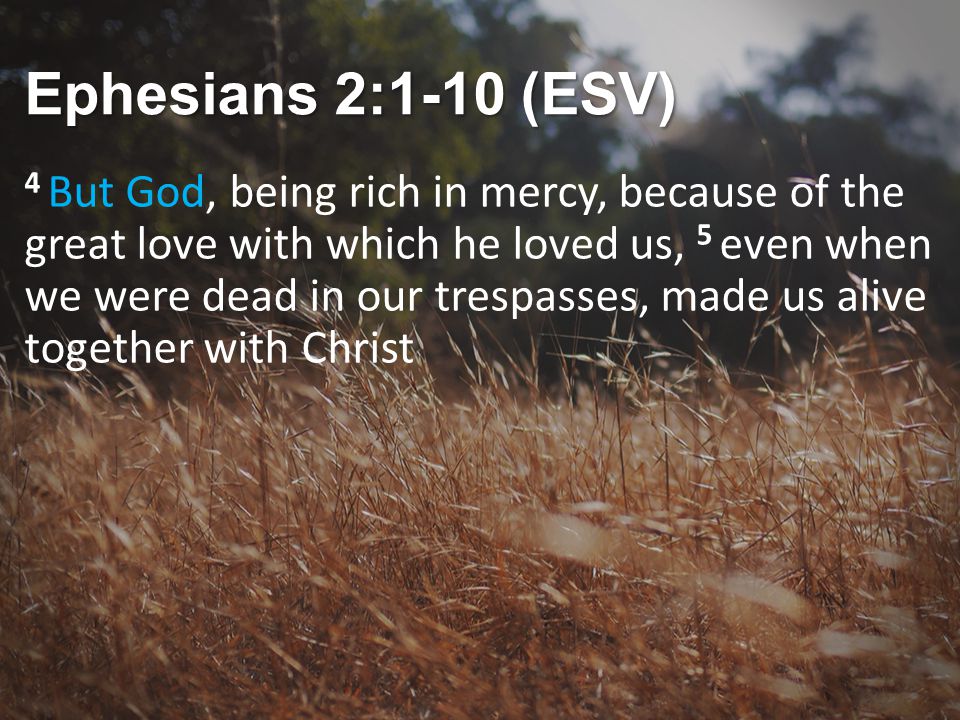 Ephesians 2:1-10 (ESV)